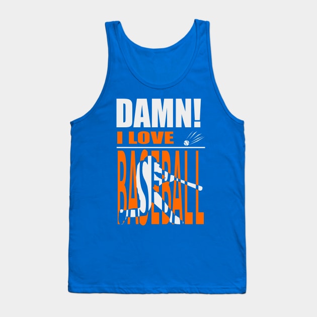 Damn I Love BASEBALL Tank Top by barmalisiRTB